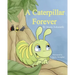 A Caterpillar Forever: A caterpillar's refusal to change