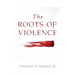 The Roots of Violence