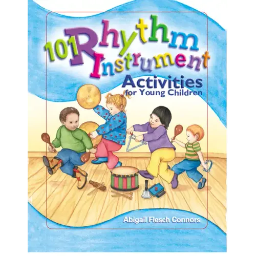 101 Rhythm Instrument Activities for Young Children