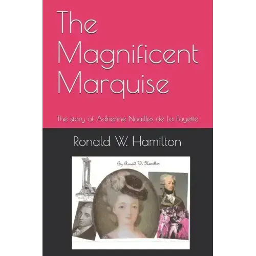 The Magnificent Marquise: The Story of Adrienne Noailles de la Fayette