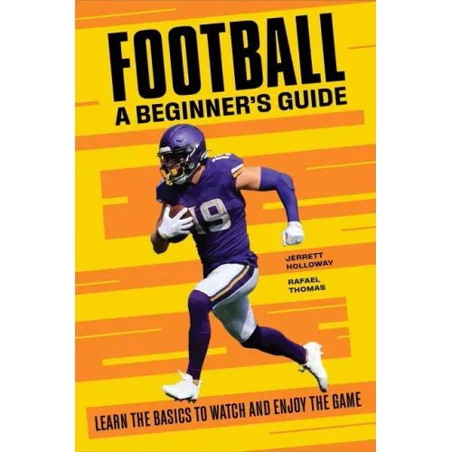 Football: A Beginner's Guide: Learn the Basics to Watch and Enjoy the Game