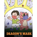 Dragon's Mask: A Cute Children's Story to Teach Kids the Importance of Wearing Masks to Help Prevent the Spread of Germs and Viruses.