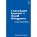 A Cost Based Approach to Project Management: Planning and Controlling Construction Project Costs