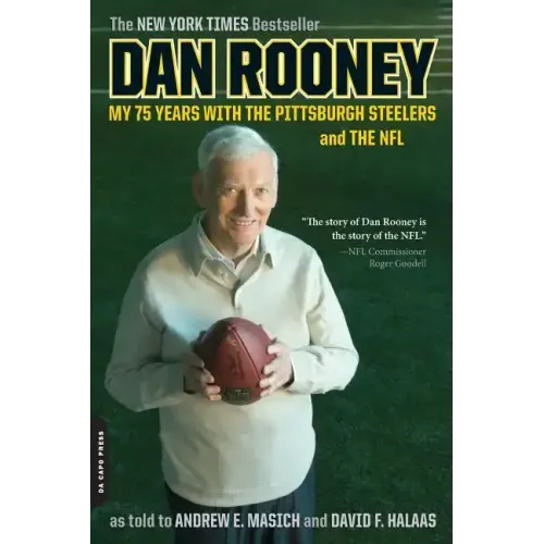 Dan Rooney: My 75 Years with the Pittsburgh Steelers and the NFL