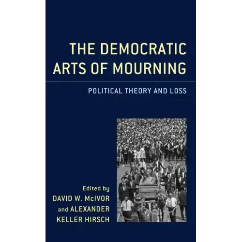 The Democratic Arts of Mourning: Political Theory and Loss