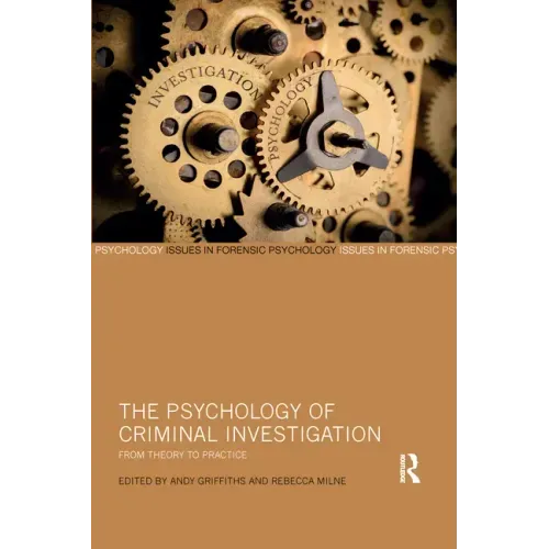 The Psychology of Criminal Investigation: From Theory to Practice