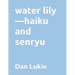 water lily-haiku and senryu