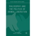 Philosophy and the Politics of Animal Liberation