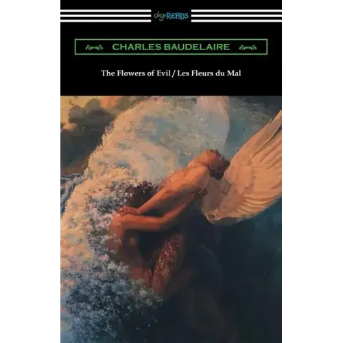 The Flowers of Evil / Les Fleurs du Mal (Translated by William Aggeler with an Introduction by Frank Pearce Sturm)