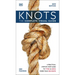 Knots: The Complete Visual Guide