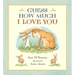 Guess How Much I Love You: (A Cherished Classic about Little Nutbrown Hare Loving Right Up to the Moon and Back - An Ideal Baby Book for Baby Shower G