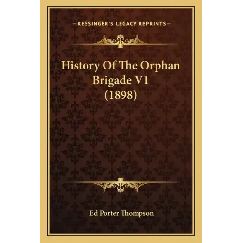 History Of The Orphan Brigade V1 (1898)