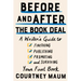 Before and After the Book Deal: A Writer's Guide to Finishing, Publishing, Promoting, and Surviving Your First Book