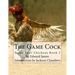 The Game Cock: Game Fowl Chickens Book 3