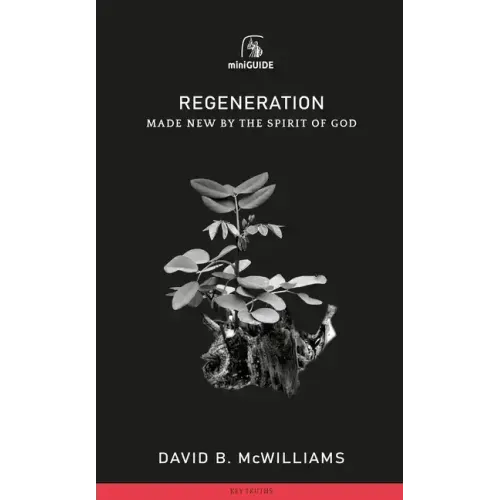 Regeneration: Made New by the Spirit of God