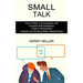Small Talk: How to Start a Conversation and Increase Self-confidence (Guide to Being More Likeable and Building Better Relationships)