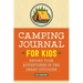 Camping Journal for Kids: Record Your Adventures in the Great Outdoors