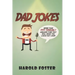 Dad Jokes: More Than 1000 Terribly Amusing Puns That Will Make You Laugh Out Loud!
