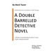 A Double Barrelled Detective Novel: A Sherlock Holmes Mystery by Mark Twain