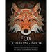 Fox Coloring Book: An Adult Coloring Book of 40 Stress Relief Fox Designs to Help You Relax and Unwind