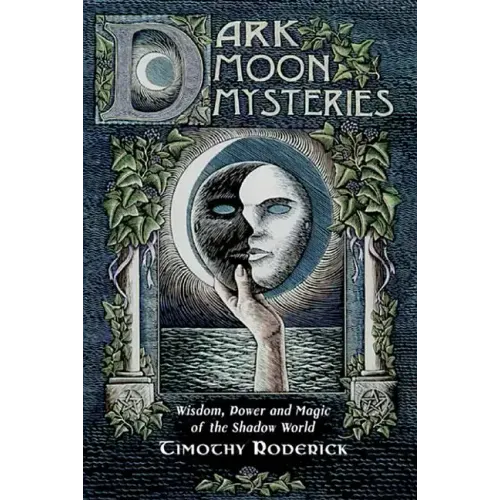 Dark Moon Mysteries: Wisdom, Power, and Magic of the Shadow World