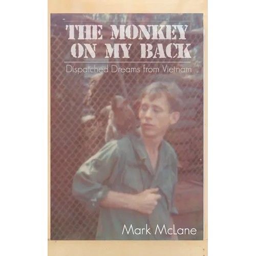The Monkey on my Back: Dispatches from the Vietnam Trenches