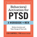 Behavioral Activation for Ptsd: A Workbook for Men: Reduce Anxiety and Take Charge of Your Life
