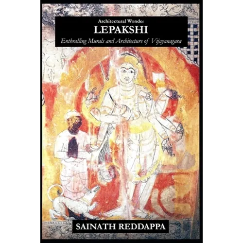 Architectural Wonder LEPAKSHI: Enthralling Murals and Architecture of Vijayanagara