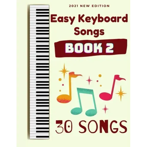 Easy Keyboard Songs: Book 2: 30 Songs