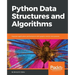 Python Data Structures and Algorithms: Improve application performance with graphs, stacks, and queues