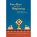 Excellent at the Beginning: Discovering the Buddhist Way