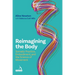 Reimagining the Body: Somatic Practice, Embodiment, and the Science of Movement