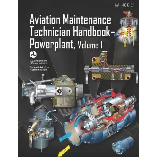 Aviation Maintenance Technician Handbook-Powerplant Volume 1: Faa-H-8083-32