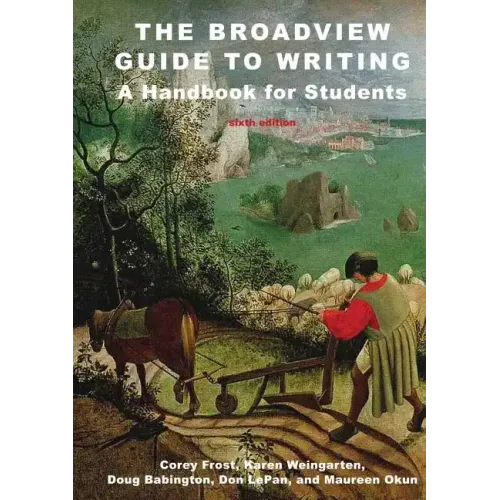 The Broadview Guide to Writing: A Handbook for Students - Sixth Edition