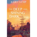 The Deep and Shining Dark