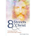 8 Streets to Christ: The Evidence for God and the Street Map to Heaven.