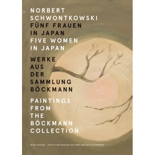 Norbert Schwontkowski: Five Women in Japan: Paintings from the Böckmann Collection