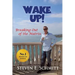Wake Up!: Breaking Out of the Matrix