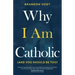 Why I Am Catholic (and You Should Be Too)