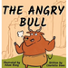 The Angry Bull: A Children's Book About Managing Emotions, Staying in Control, and Calmly Overcoming Obstacles