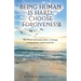 Being Human Is Hard: Choose Forgiveness: The Power of Connections, Courage, Compassion, and Creativity