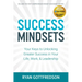 Success Mindsets: Your Keys to Unlocking Greater Success in Your Life, Work, & Leadership