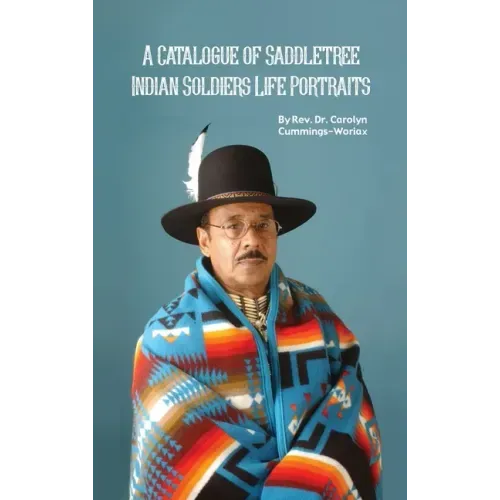 A Catalogue of Saddletree Indian Soldiers Life Portraits