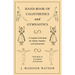 Hand-Book of Calisthenics and Gymnastics - A Complete Drill-Book for Schools, Families, and Gymnasiums - With Music to Accompany the Exercises