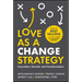 Love as a Change Strategy: Innovation, Growth, and Transformation