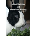 Rabbit Nutrition and Nutritional Healing, Third edition, revised