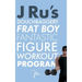 J Ru's Douchbaggery Frat Boy Fantastic Figure Workout Program