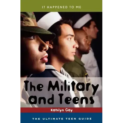 Military and Teens: The Ultimate Teen Guide