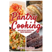 Pantry Cooking: Quick and Easy Recipes with Pantry Ingredients