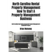 North Carolina Rental Property Management How To Start A Property Management Business: North Carolina Real Estate Commercial Property Management & Res